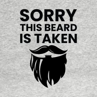 Mens Sorry This Beard is Taken Shirt Valentines Day for Him T-Shirt